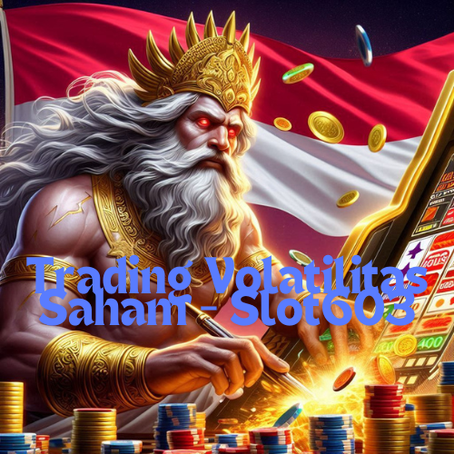 Trading Volatilitas Saham – Slot603